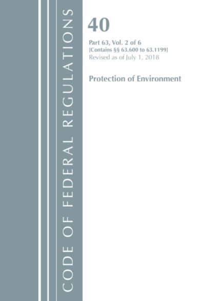 Code of Federal Regulations, Title 40 Protection of the Environment 63.600-63.1199, Revised as of Ju