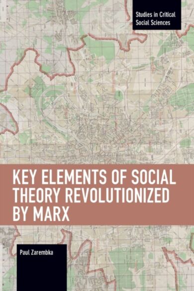 Key Elements of Social Theory Revolutionized by Marx