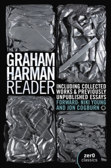 Graham Harman Reader, The - Including previously unpublished essays