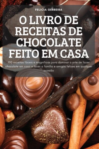 O Livro de Receitas de Chocolate Feito Em Casa