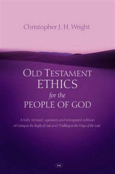 Old Testament Ethics for the People of God