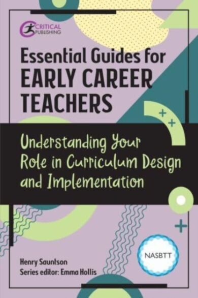 Essential Guides for Early Career Teachers: Understanding Your Role in Curriculum Design and Impleme