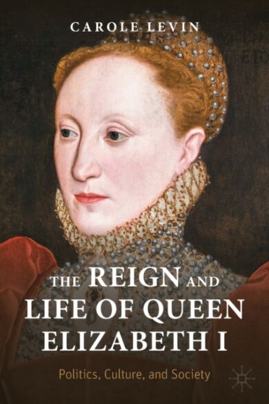 The Reign and Life of Queen Elizabeth I