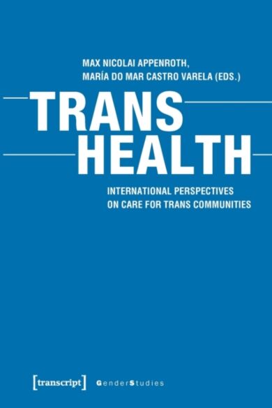 Trans Health ¿ Global Perspectives on Care for Trans Communities