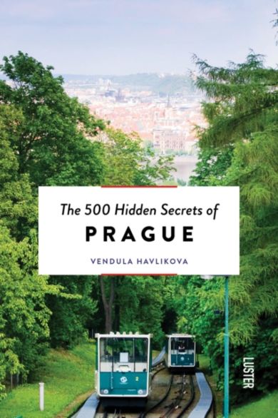 The 500 Hidden Secrets of Prague