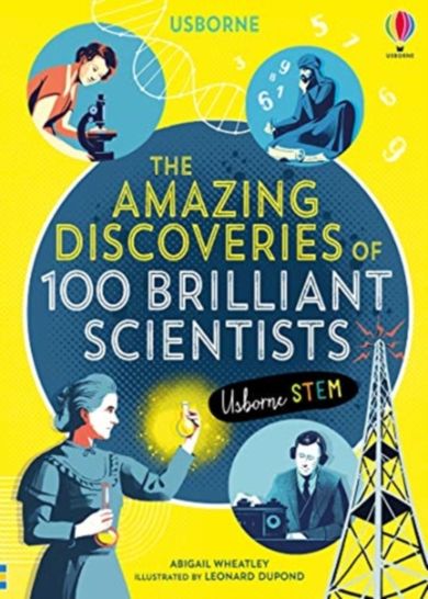 The Amazing Discoveries of 100 Brilliant Scientists