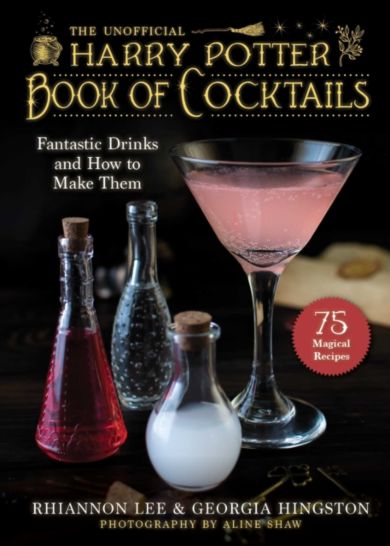 The Unofficial Harry Potter¿Inspired Book of Cocktails