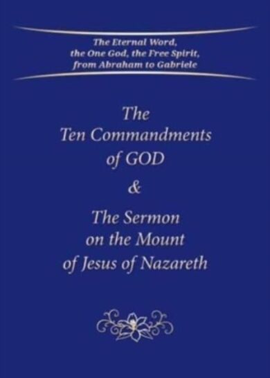 The Ten Commandments of God & The Sermon on the Mount of Jesus of Nazareth