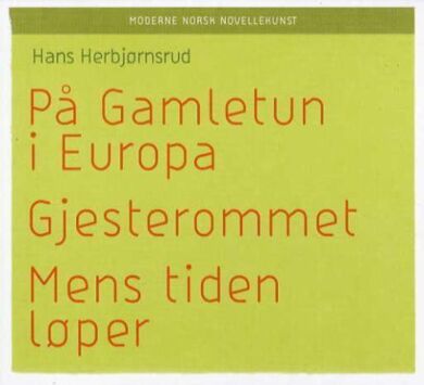 På gamletun i Europa ; Gjesterommet ; Mens tiden løper