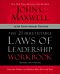 The 21 Irrefutable Laws of Leadership Workbook 25th Anniversary Edition