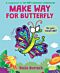 Make Way for Butterfly (A Very Impatient Caterpillar Book)