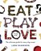 Eat, Play, Love (Your Dog)