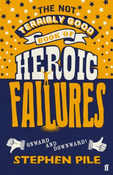 The Not Terribly Good Book of Heroic Failures