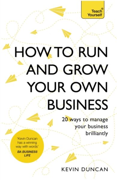 How to Run and Grow Your Own Business