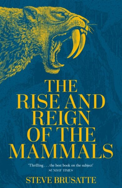 The Rise and Reign of the Mammals