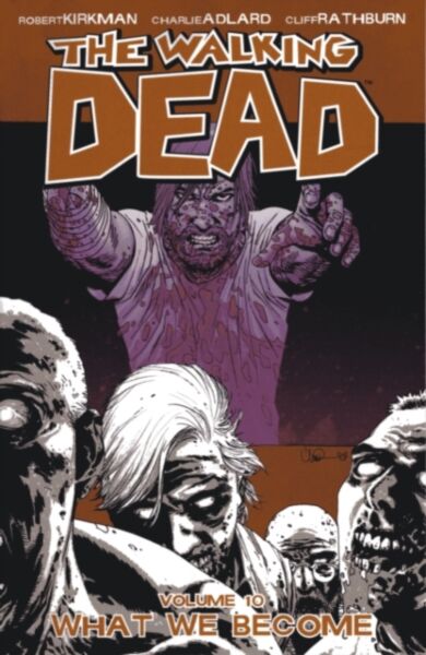 The Walking Dead Volume 10: What We Become