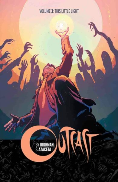 Outcast by Kirkman & Azaceta Volume 3: This Little Light