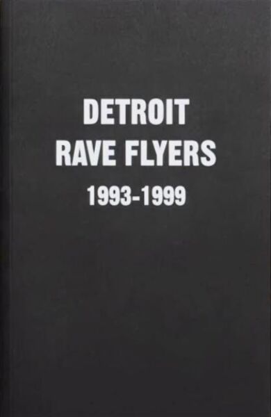 Detroit Rave Flyers 1993 - 1999