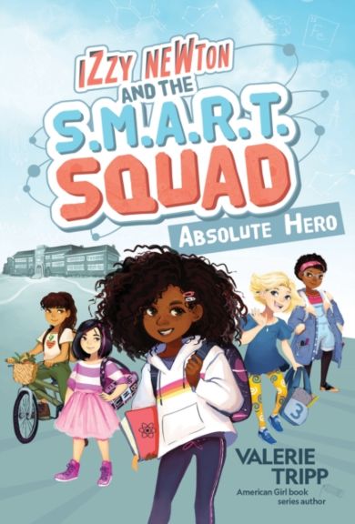 Izzy Newton and the S.M.A.R.T. Squad: Absolute Hero