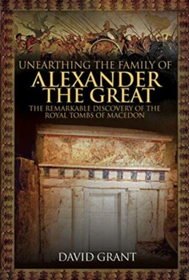 Unearthing the Family of Alexander the Great