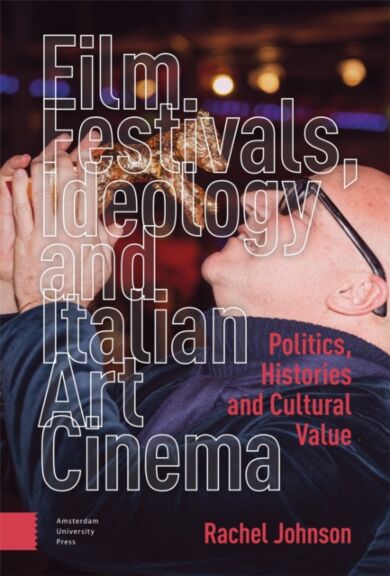 Film Festivals, Ideology and Italian Art Cinema