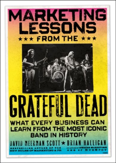 Marketing Lessons from the Grateful Dead