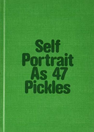 Self-Portrait as 47 Pickles