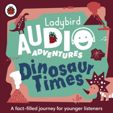 Ladybird Audio Adventures: Dinosaur Times