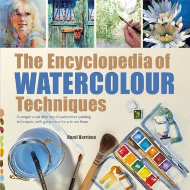 The Encyclopedia of Watercolour Techniques