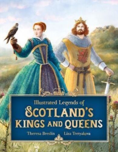 Illustrated Legends of Scotland's Kings and Queens