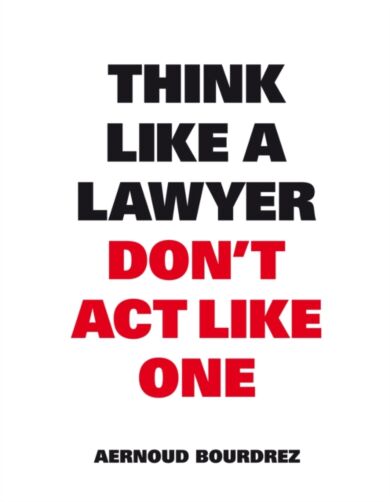 Think Like A Lawyer, Don't Act Like One