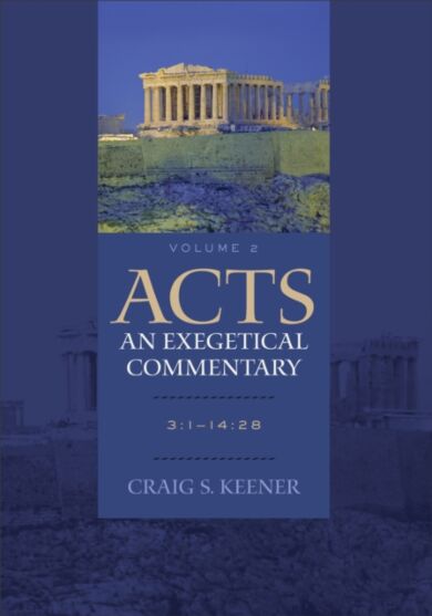 Acts: An Exegetical Commentary ¿ 3:1¿14:28