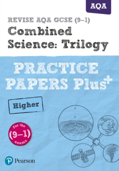 Pearson REVISE AQA GCSE (9-1) Combined Science Higher Practice Papers Plus: For 2024 and 2025 assess