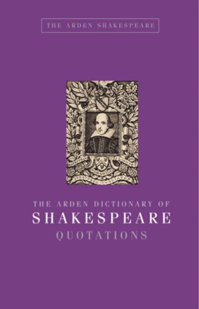 The Arden Dictionary of Shakespeare Quotations