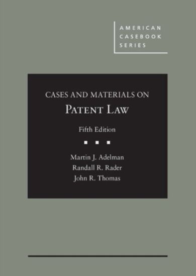 Cases and Materials on Patent Law