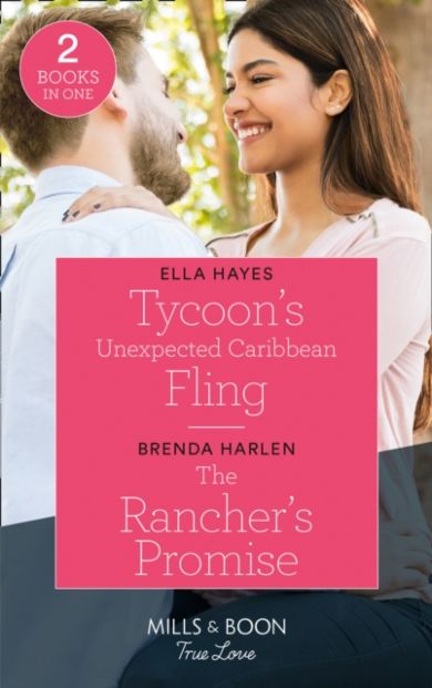 Tycoon's Unexpected Caribbean Fling / The Rancher's Promise