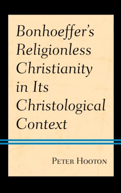 Bonhoeffer¿s Religionless Christianity in Its Christological Context