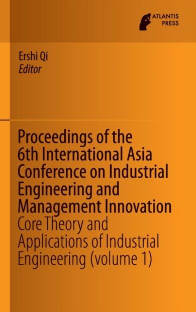 Proceedings of the 6th International Asia Conference on Industrial Engineering and Management Innova