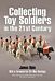 Collecting Toy Soldiers in the 21st Century