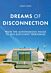 Dreams of Disconnection