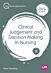 Clinical Judgement and Decision Making in Nursing