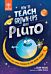 How to Teach Grown-Ups About Pluto