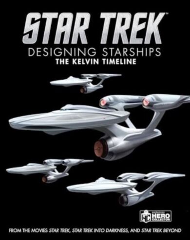 Star Trek: Designing Starships Volume 3: The Kelvin Timeline