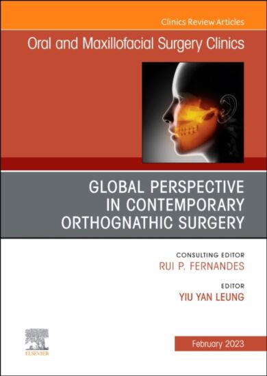 Global Perspective in Contemporary Orthognathic Surgery, An Issue of Oral and Maxillofacial Surgery