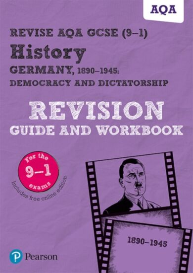 Pearson REVISE AQA GCSE (9-1) History Germany 1890-1945: Democracy and dictatorship Revision Guide a