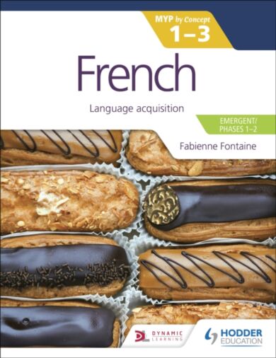 French for the IB MYP 1-3 (Emergent/Phases 1-2): MYP by Concept