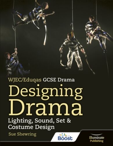 WJEC/Eduqas GCSE Drama Designing Drama Lighting, Sound, Set & Costume Design