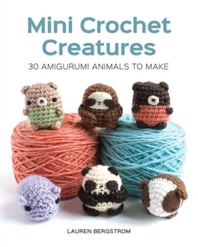 Mini Crochet Creatures: 30 Amigurumi Animals to Make