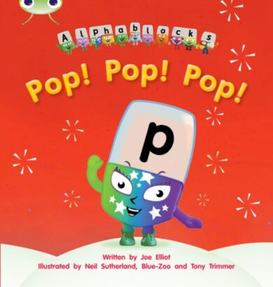 Bug Club Phonics Fiction Reception Phase 2 Set 03 Alphablocks Pop! Pop! Pop!