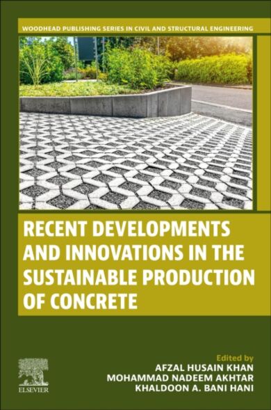 Recent Developments and Innovations in the Sustainable Production of Concrete